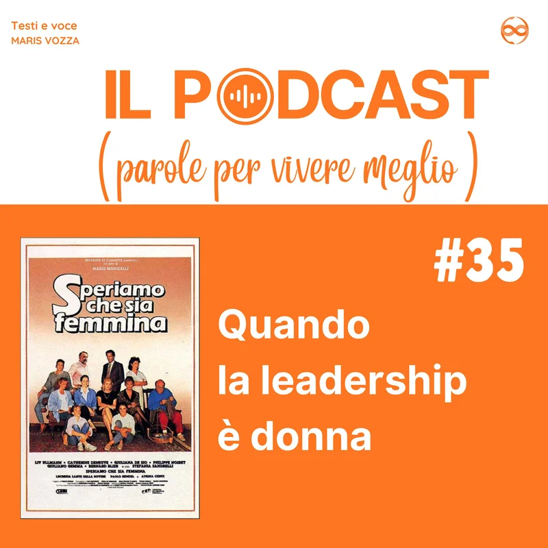 Episodio del podcast 35: Quando la leadership è donna, con locandina del film: Speriamo che sia femmina