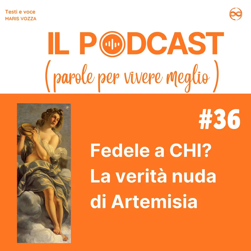 Episodio del podcast 36: Fedele a chi? La verità nuda di Artemisia, con raffigurato il quadro: L'inclinazione, di Artemisia Gentileschi